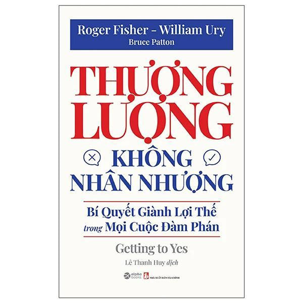 Thương Lượng Không Nhân Nhượng - Bí Quyết Giành Lợi Thế Trong Mọi Cuộc Đàm Phán (Tái Bản 2025) - Bản Quyền