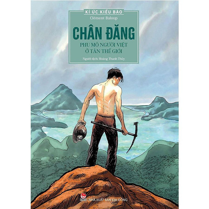 Kí Ức Kiều Bào - Chân Đăng - Phu Mỏ Người Việt Ở Tân Thế Giới