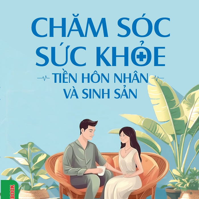 Chăm Sóc Sức Khỏe Tiền Hôn Nhân Và Sinh Sản