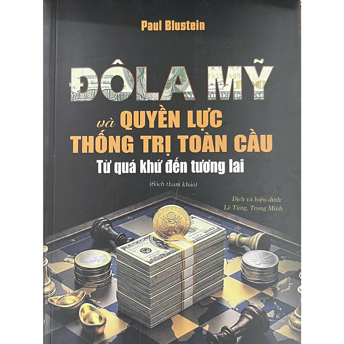 Đôla Mỹ Và Quyền Lực Thống Trị Toàn Cầu Từ Quá Khứ Đền Tương Lai ( Sách Tham Khảo)