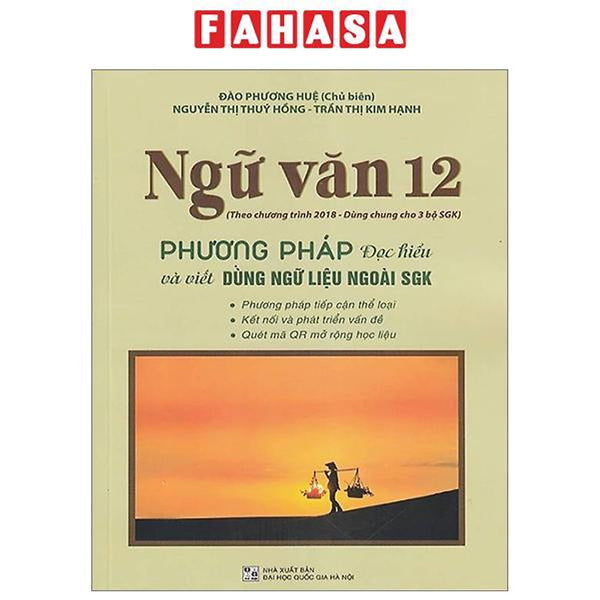 Ngữ Văn 12 - Phương Pháp Đọc Hiểu Và Viết Dùng Ngữ Liệu Ngoài Sgk (Theo Chương Trình Giáo Dục 2018)