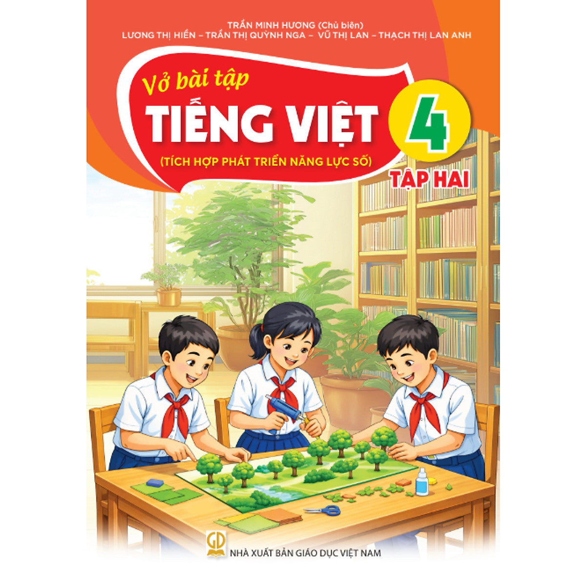 Sách Vở Bài Tập Tiếng Việt 4- Tập Hai- Tích Hợp Phát Triển Năng Lực Số (Kèm Nilon Bọc Sách, Nhãn Tên)