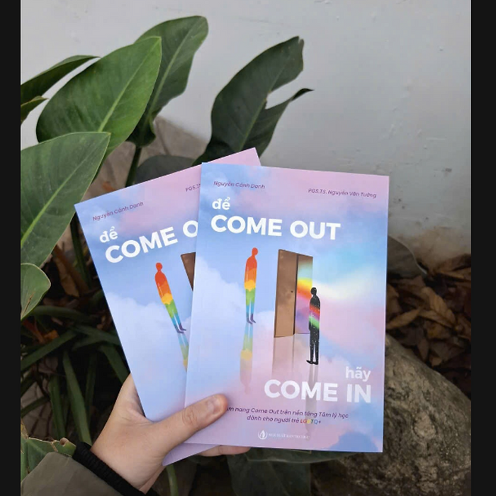 Sách: Để Come Out, Hãy Come In - Cẩm Nang Come Out Dựa Trên Nền Tàng Tâm Lý Học Dành Cho Người Trẻ Lgbtq+