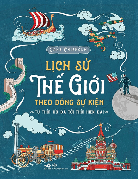 (Tái Bản 2026) Lịch Sử Thế Giới Theo Dòng Sự Kiện – Jane Chisholm – Bùi Văn Dịch – Nhã Nam