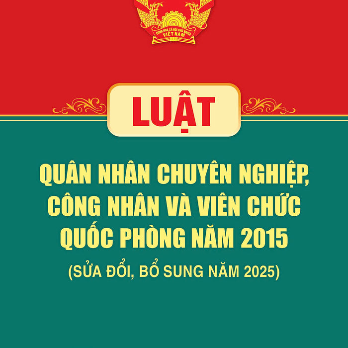 Luật Quân Nhân Chuyên Nghiệp, Công Nhân Và Viên Chức Quốc Phòng Năm 2015 ( Sửa Đổi, Bổ Sung Năm 2025)