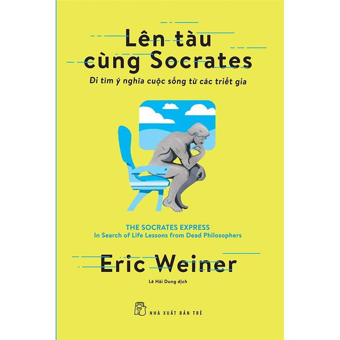 Sách-Lên Tàu Cùng Socrates - Đi Tìm Ý Nghĩa Cuộc Sống Từ Các Triết Gia - Nxb Trẻ