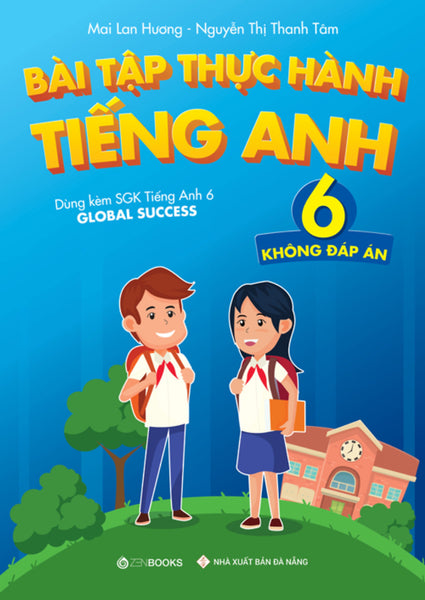 Bài Tập Thực Hành Tiếng Anh 6 (Không Đáp Án) - Dùng Kèm Sgk Ta 6 Global Success