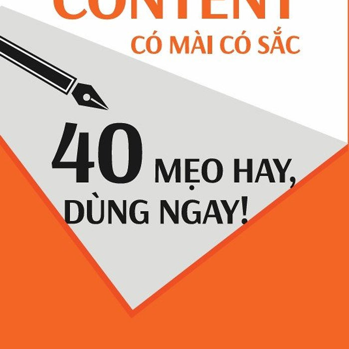 Content Có Mài Có Sắc - 40 Mẹo Hay Dùng Ngay