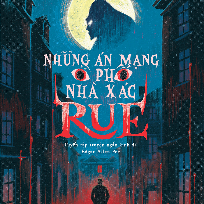 Những Án Mạng Ở Phố Nhà Xác Rue – Tuyển Tập Truyện Ngắn Kinh Dị Edgar Allan Poe