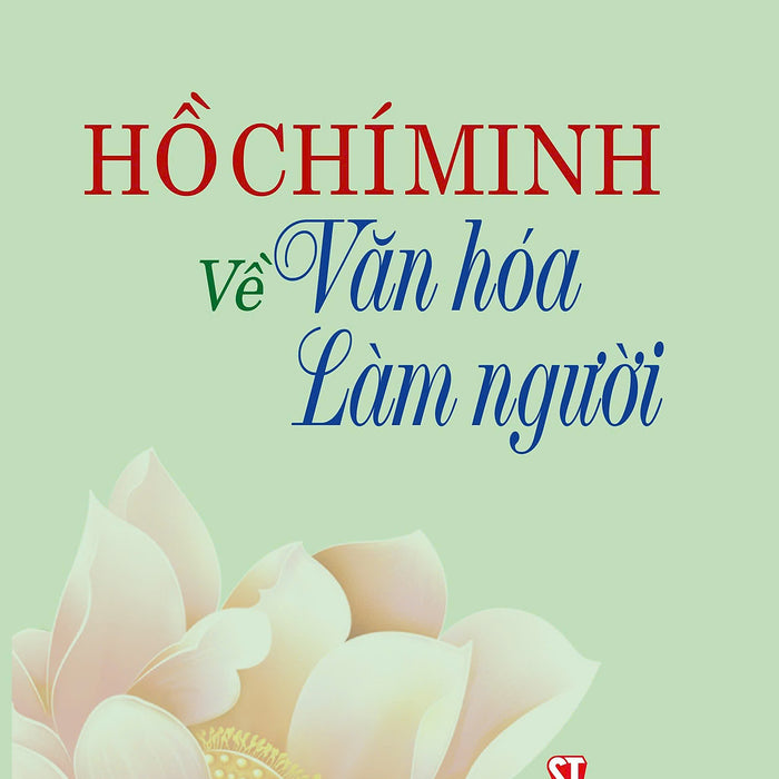 Hồ Chí Minh Về Văn Hoá Làm Người