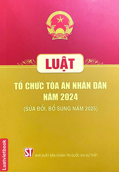 Luật Tổ Chức Toà Án Nhân Dân Năm 2024 ( Sửa Đổi, Bổ Sung Năm 2025)