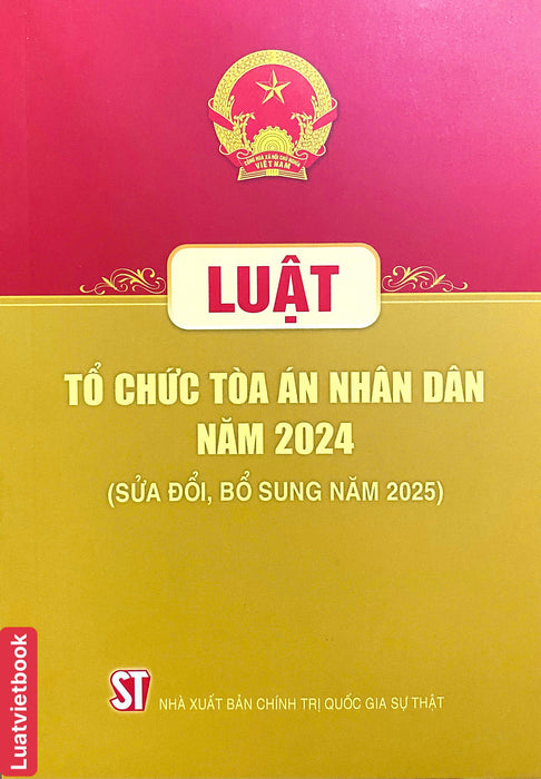 Luật Tổ Chức Toà Án Nhân Dân Năm 2024 ( Sửa Đổi, Bổ Sung Năm 2025)