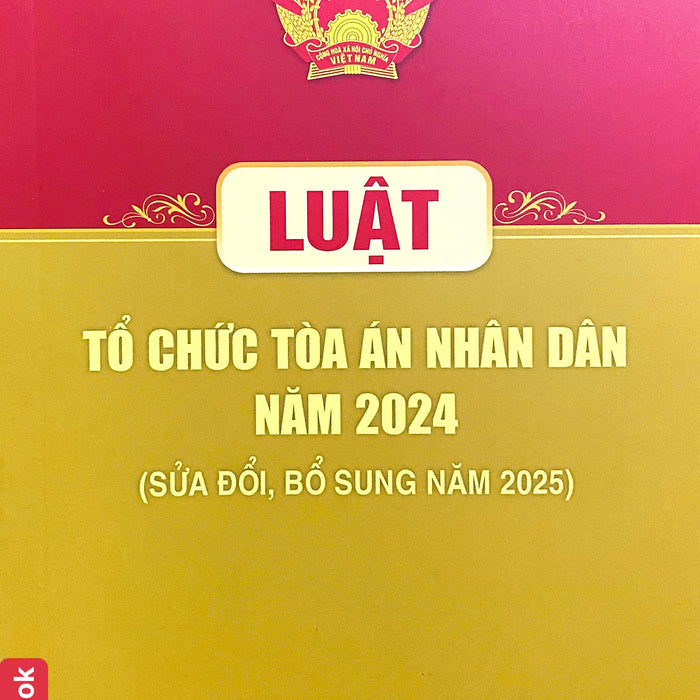Luật Tổ Chức Toà Án Nhân Dân Năm 2024 ( Sửa Đổi, Bổ Sung Năm 2025)