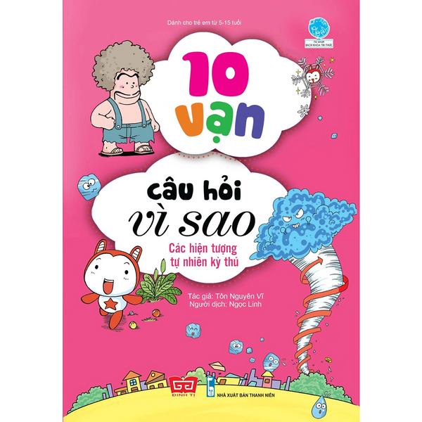 10 Vạn Câu Hỏi Vì Sao - Các Hiện Tượng Tự Nhiên Kỳ Thú