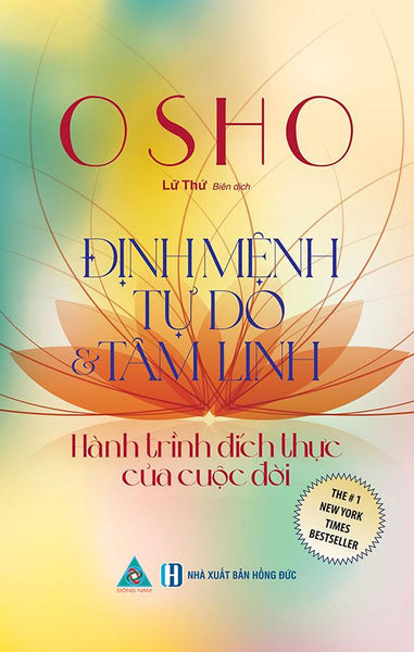 Osho: Định Mệnh Tự Do Và Tâm Linh - Hành Trình Đích Thực Của Cuộc Đời