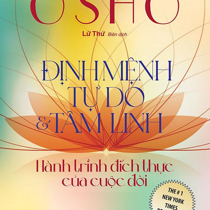 Osho: Định Mệnh Tự Do Và Tâm Linh - Hành Trình Đích Thực Của Cuộc Đời