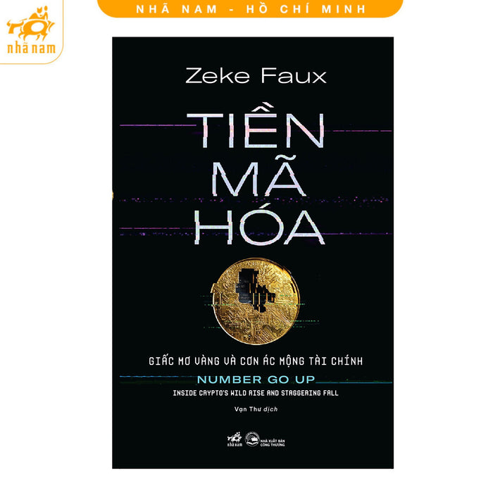 Sách - Tiền Mã Hóa: Giấc Mơ Vàng Và Cơn Ác Mộng Tài Chính (Nhã Nam Hcm)