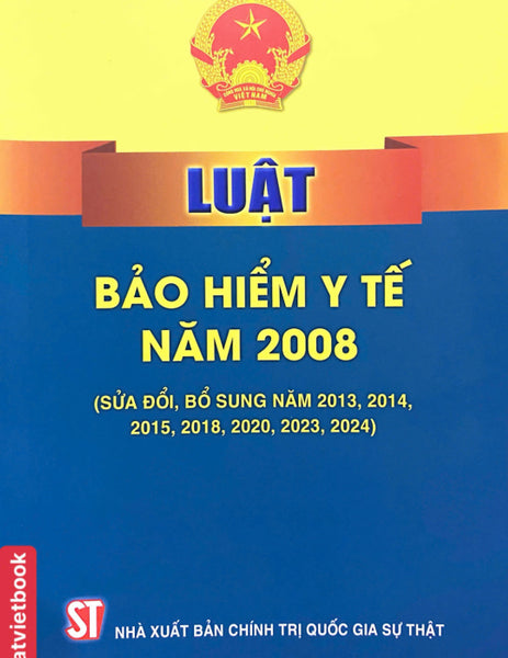 Luật Bảo Hiểm Y Tế Năm 2008 ( Sửa Đổi, Bổ Sung Năm 2013, 2014, 2015, 2018, 2020, 2023, 2024)