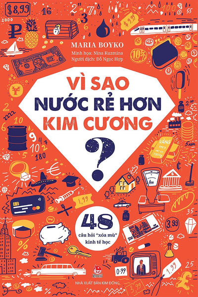 Sách - Vì Sao Nước Rẻ Hơn Kim Cương? – 48 Câu Hỏi “Xóa Mù” Kinh Tế Học