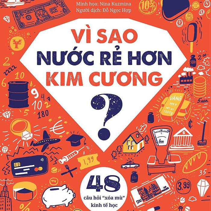 Sách - Vì Sao Nước Rẻ Hơn Kim Cương? – 48 Câu Hỏi “Xóa Mù” Kinh Tế Học