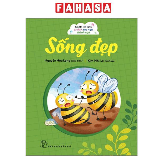 Sách - Em Lớn Lên Cùng Ca Dao, Tục Ngữ, Thành Ngữ - Sống Đẹp