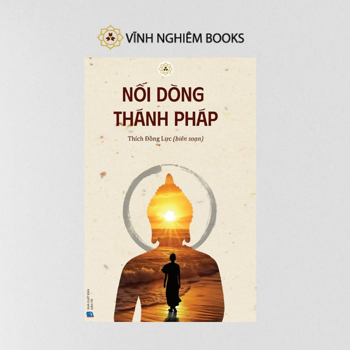 Sách - Nối Dòng Thánh Pháp - Thích Đồng Lực Biên Soạn - Vĩnh Nghiêm Books