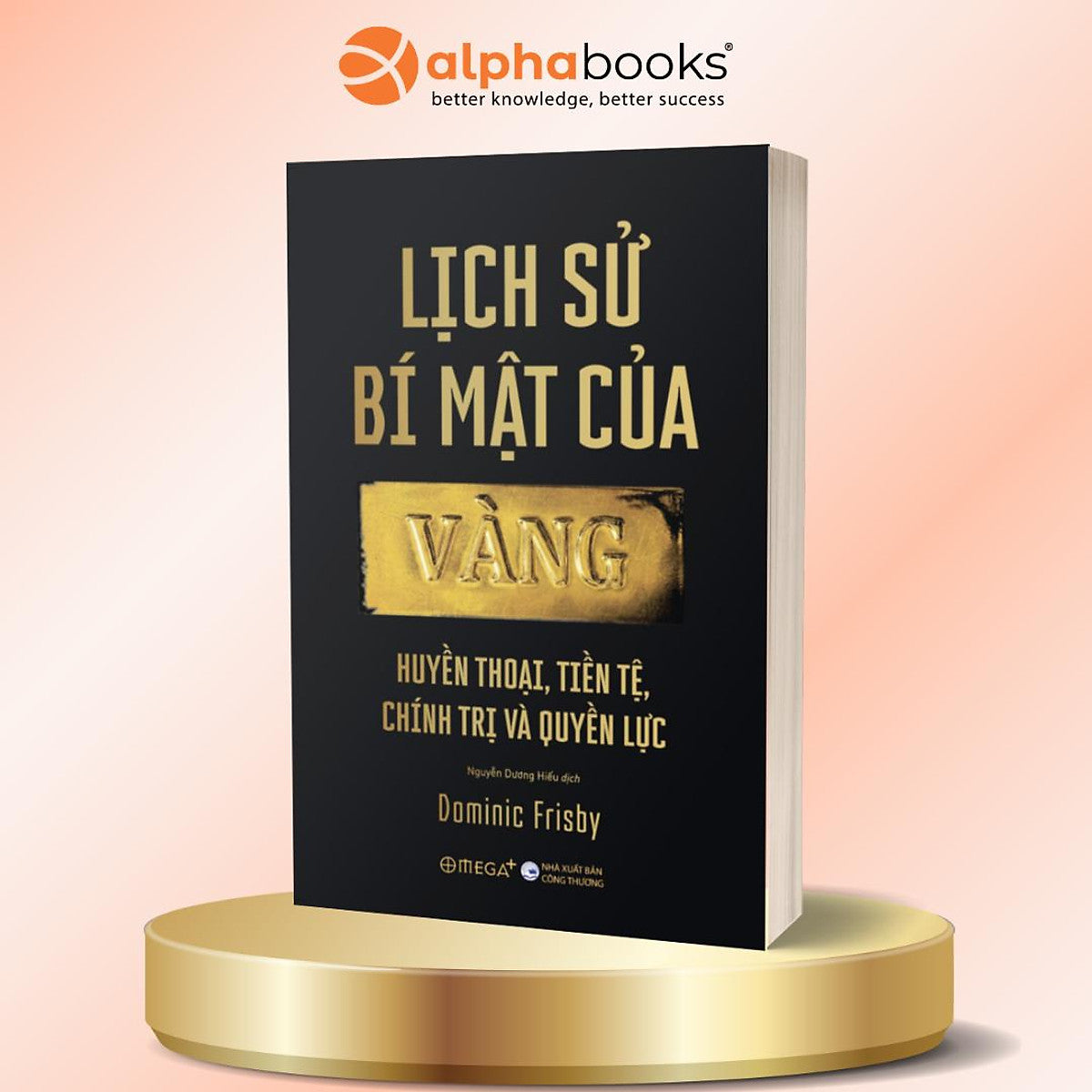 Lịch Sử Bí Mật Của Vàng - Dominic Frisby - Omega Plus