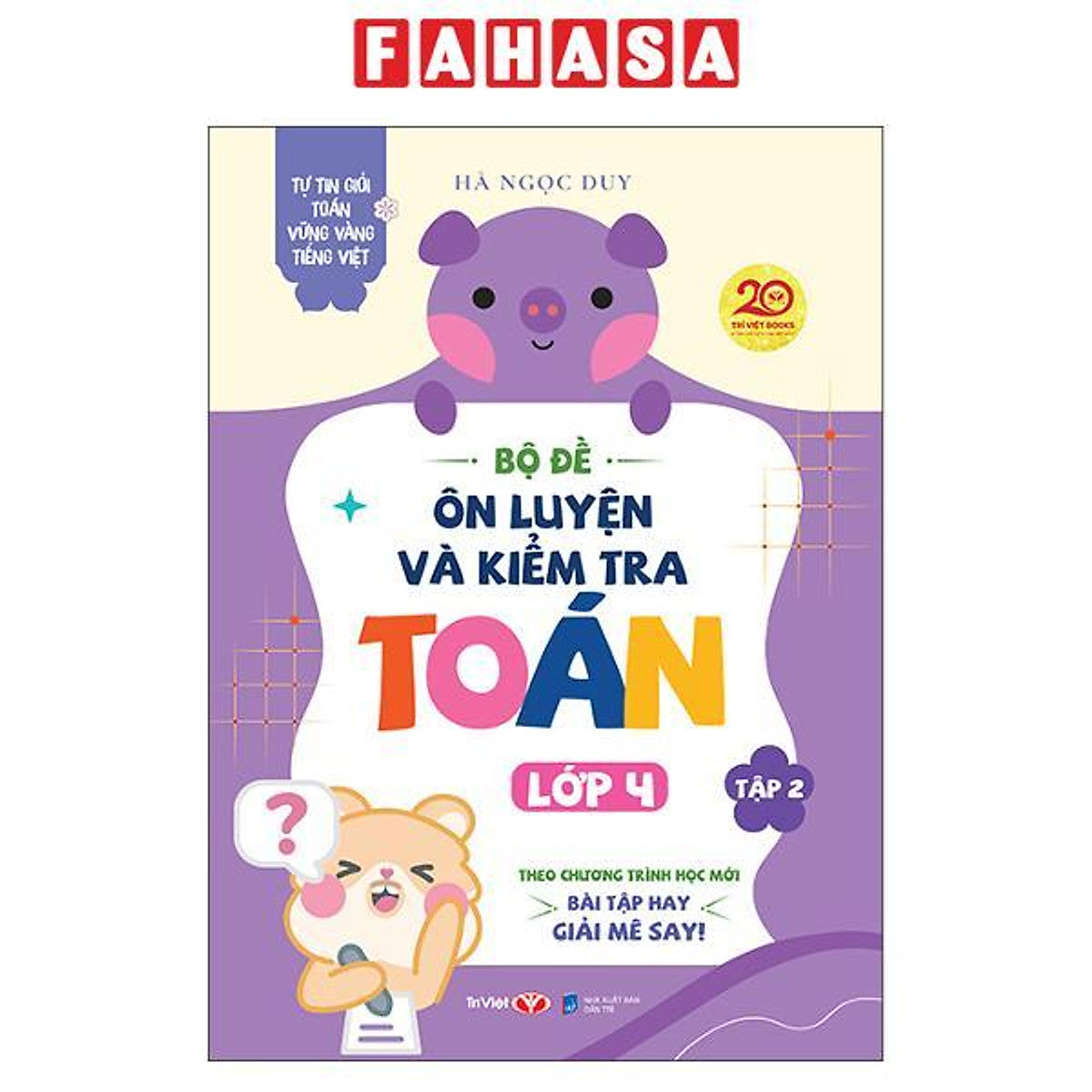Sách - Tự Tin Giỏi Toán Vững Vàng Tiếng Việt - Bộ Đề Ôn Luyện Và Kiểm Tra Toán Lớp 4 - Tập 2