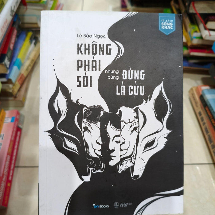 Khoonh Phải Sói Nhưng Cũng Đừng Là Cừu