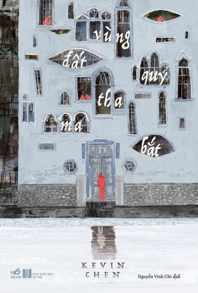 (Tái Bản) Vùng Đất Quỷ Tha Ma Bắt - Kevin Chen – Nguyễn Vinh Chi Dịch – Nhã Nam