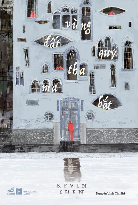 (Tái Bản) Vùng Đất Quỷ Tha Ma Bắt - Kevin Chen – Nguyễn Vinh Chi Dịch – Nhã Nam