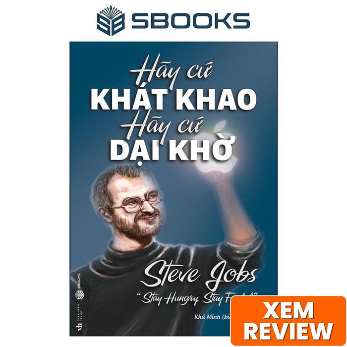 Sách - Hãy Cứ Khao Khát Hãy Cứ Dại Khờ - Sbooks - Sách Phá Triển Bản Thân Hay Nhất 2024 Chính Hãng