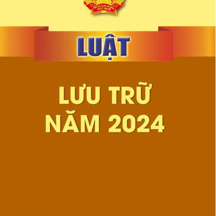 Luật Lưu Trữ Năm 2024 - Bản In 2024