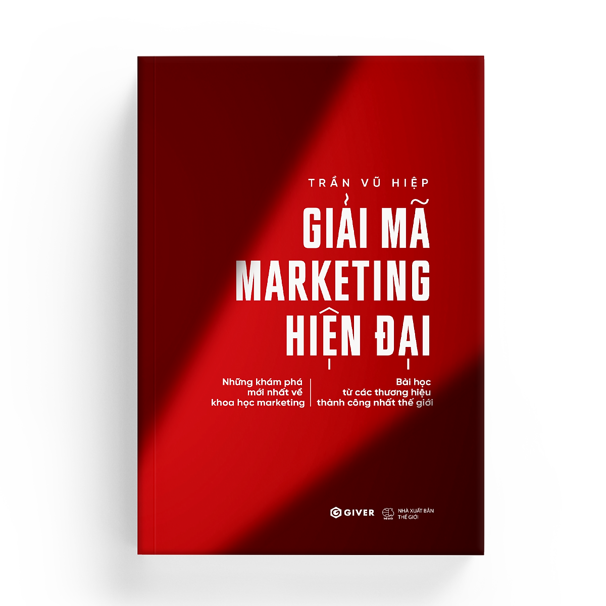 Sách Giải Mã Marketing Hiện Đại - Những Khám Phá Mới Nhất Về Khoa Học Marketing Bài Học Từ Các Thương Hiệu Thành Công Nhất Thế Giới