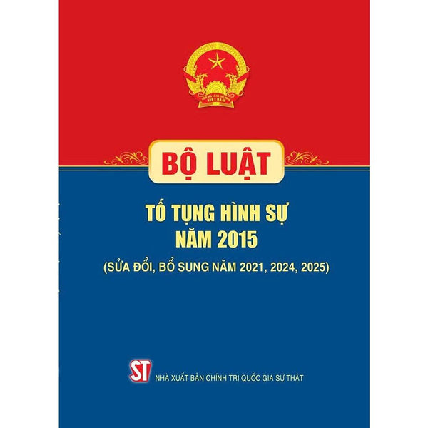 Bộ Luật Tố Tụng Hình Sự Năm 2015 (Sửa Đổi, Bổ Sung Năm 2021, 2024, 2025)