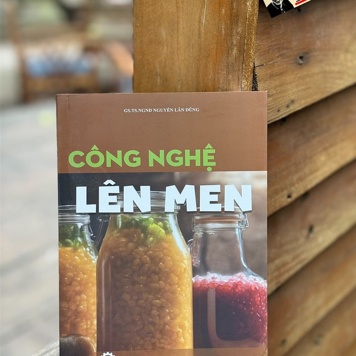 Công Nghệ Lên Men - Nguyễn Lân Dũng - Hanoi Books