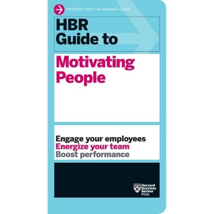 Hbr Guide To Motivating People | Tạo Động Lực – Gắn Kết & Nâng Cao Hiệu Suất Đội Ngũ | Harvard Business Review