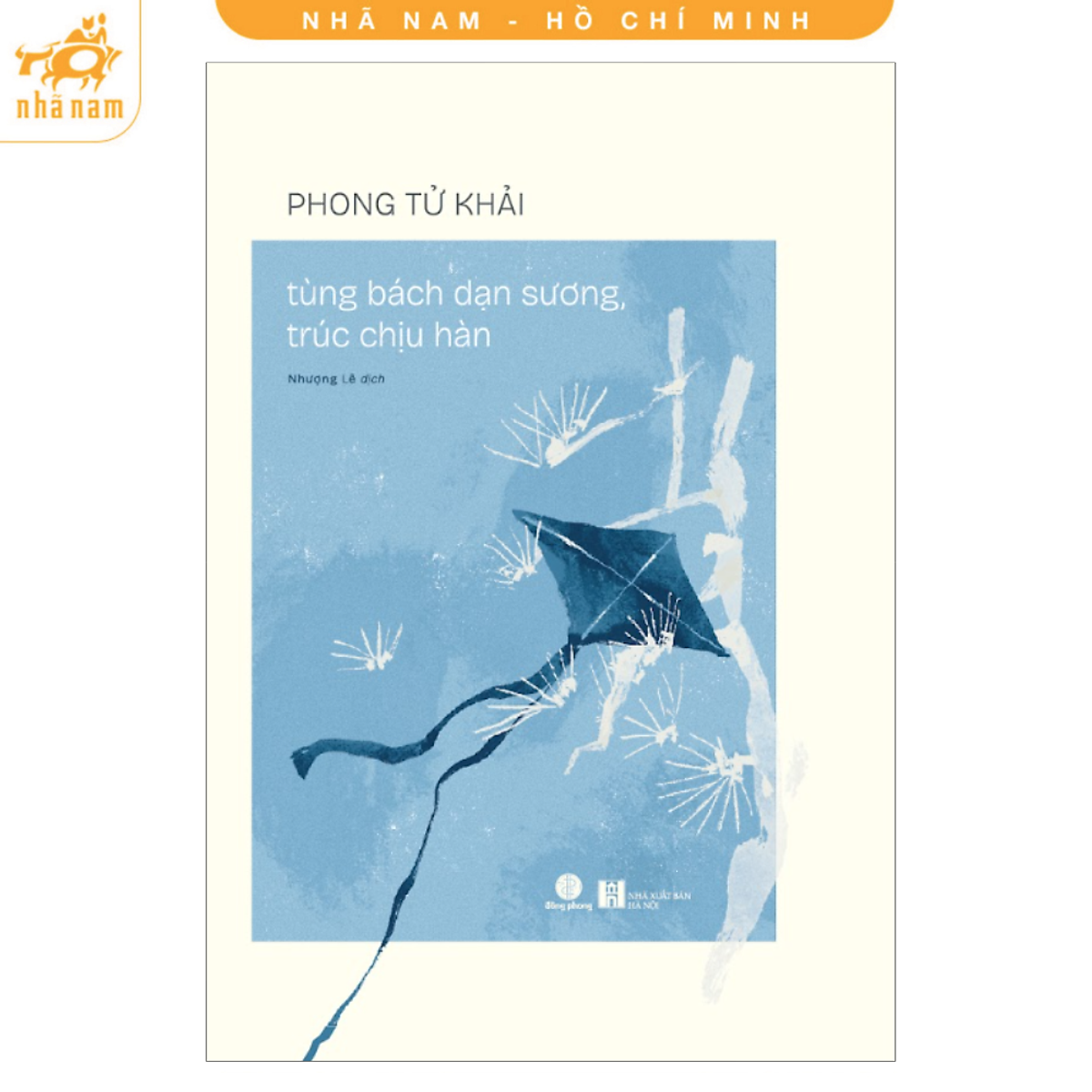 Sách - Tùng Bách Dạn Sương, Trúc Chịu Hàn (Phong Tử Khải) (Nhã Nam Hcm)