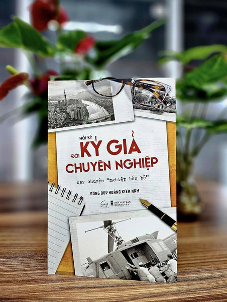 Hồi Ký Đời Ký Giả Chuyên Nghiệp – Hay Chuyện “Nghiệp Báo Bổ” – Đông Duy Hoàng Kiếm Nam – Alphabook – Nxb Hội Nhà Văn