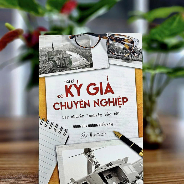 Hồi Ký Đời Ký Giả Chuyên Nghiệp – Hay Chuyện “Nghiệp Báo Bổ” – Đông Duy Hoàng Kiếm Nam – Alphabook – Nxb Hội Nhà Văn