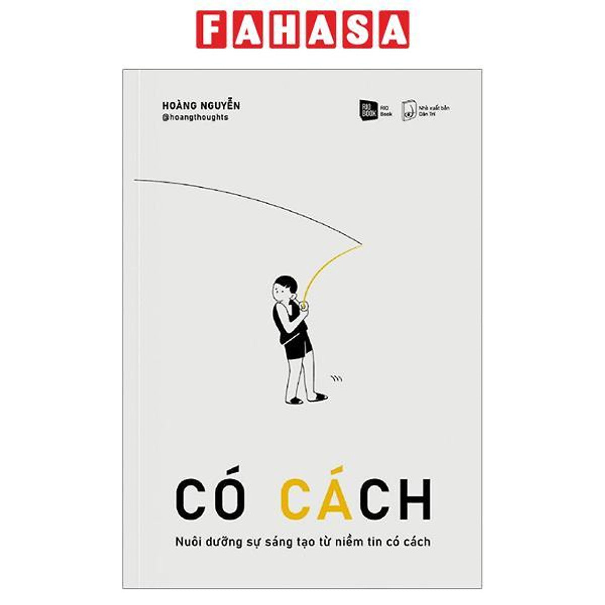 Sách - Có Cách - Nuôi Dưỡng Sự Sáng Tạo Từ Niềm Tin Có Cách (Tái Bản 2026)