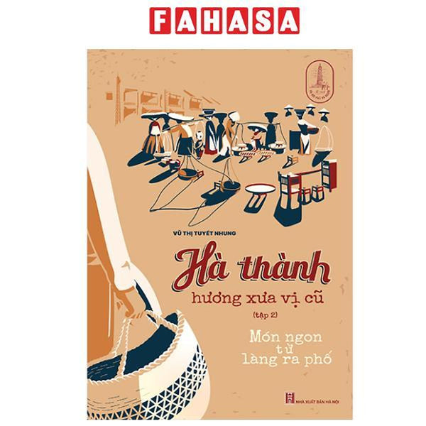 Sách - Hà Thành Hương Xưa Vị Cũ - Tập 2 - Món Ngon Từ Làng Ra Phố