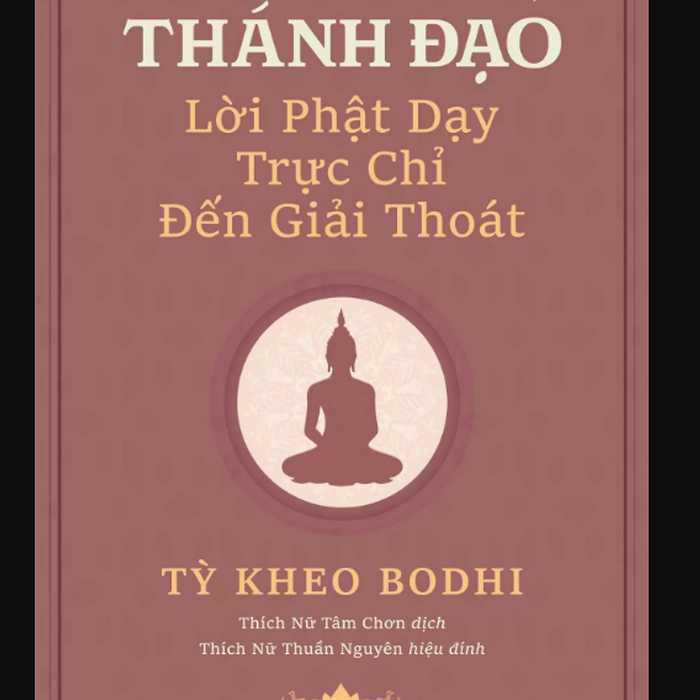 Sách Thánh Đế, Thánh Đạo - Lời Phật Dạy Trực Chỉ Đến Giải Thoát