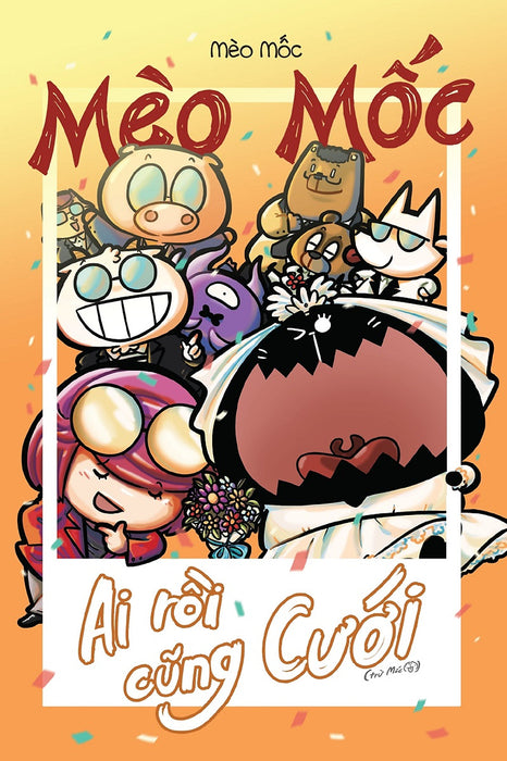 Mèo Mốc: Ai Rồi Cũng Cưới - Tặng Postcard Cắt Giấy, Thẻ Bài Nhân Vật Phủ Hologram (Số Lượng Có Hạn)
