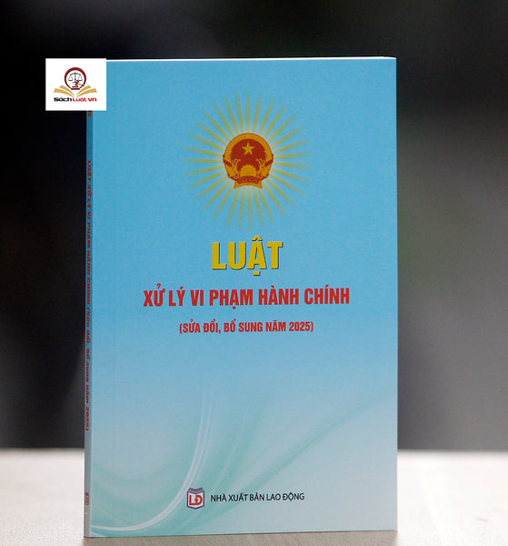 Luật Xử Lý Vi Phạm Hành Chính (Sửa Đổi, Bổ Sung Năm 2025)