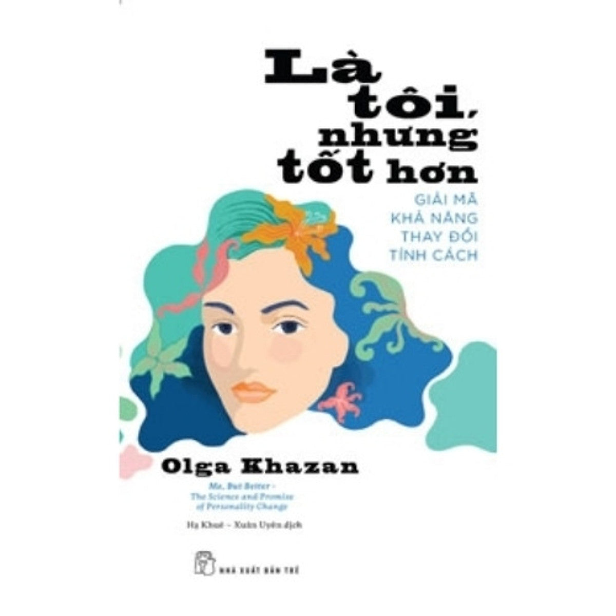 Sách Là Tôi, Nhưng Tốt Hơn - Giải Mã Khả Năng Thay Đổi Tính Cách