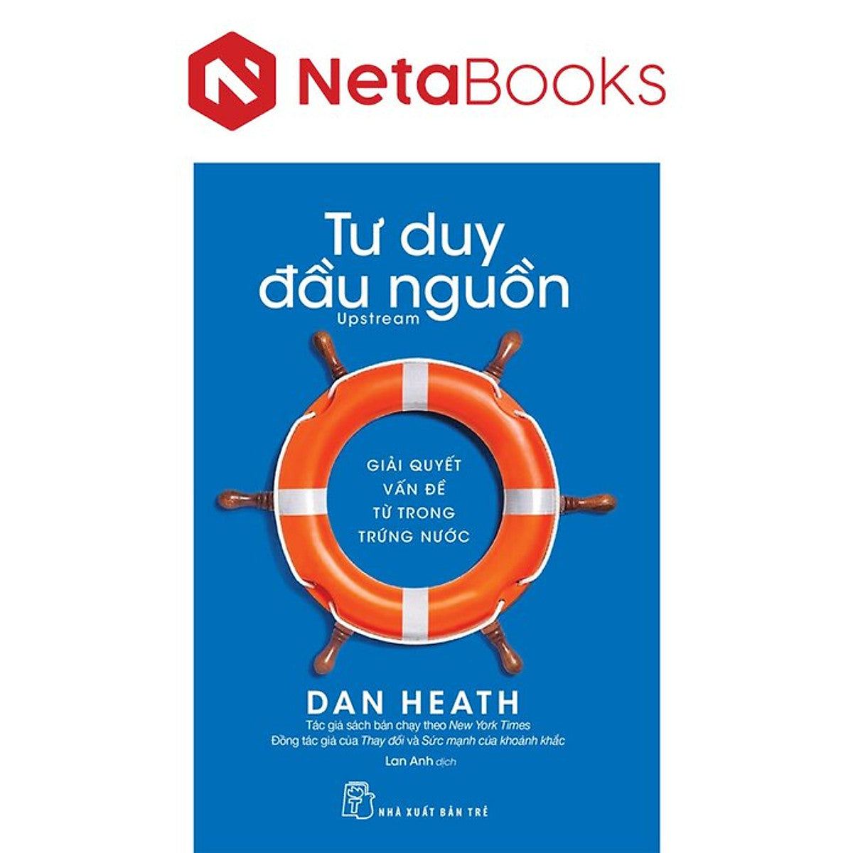 Tư Duy Đầu Nguồn - Gỉải Quyết Vấn Đề Từ Trong Trứng Nước - Dan Heath