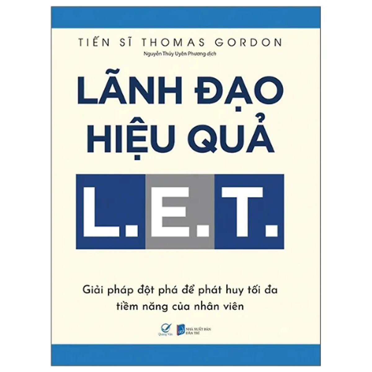 Sách Lãnh Đạo Hiệu Quả L.E.T - Giải Pháp Đột Phá Để Phát Huy Tối Đa Tiềm Năng Của Nhân Viên