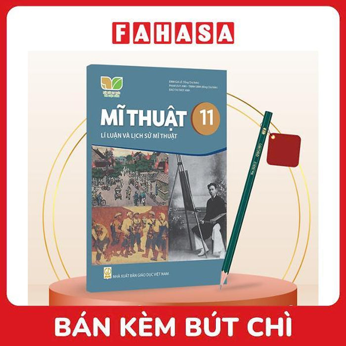 Sách Giáo Khoa Mĩ Thuật 11 - Lí Luận Và Lịch Sử Mĩ Thuật (Kết Nối) (Chuẩn) - Kèm Bút Chì