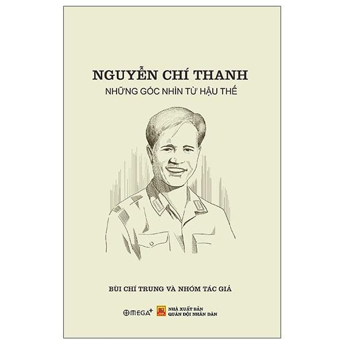 Sách Nguyễn Chí Thanh - Những Góc Nhìn Từ Hậu Thế